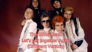 The Glitter Band &#39;Let&#39;s Get together Again&#39; Different Version (Audio)
