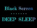 Relaxing Music Deep Sleep | Black Screen | Dark Screen Sleep Music