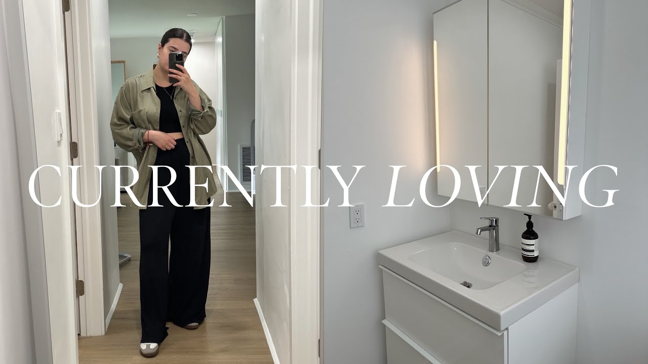 21 THINGS I'M LOVING LATELY