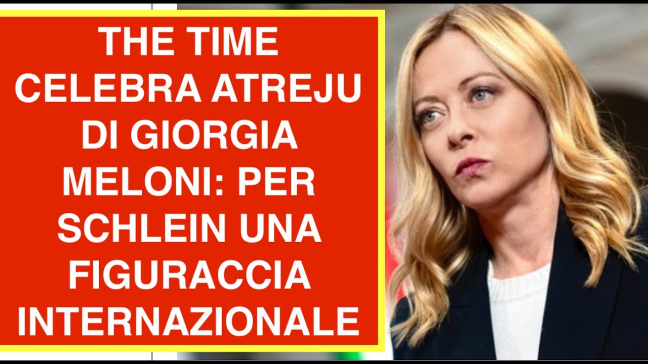 THE TIME CELEBRA ATREJU DI GIORGIA MELONI: PER SCHLEIN UNA FIGURACCIA INTERNAZIONALE