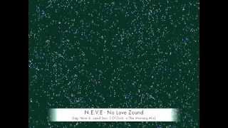 N.E.V.E - No Love Zound (Jag Neve & Liquid Bass 3 O'Clock In The Morning Mix)
