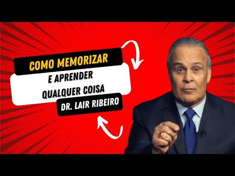 ⚠️ Como MEMORIZAR e APRENDER Qualquer Coisa Rápido com o Doutor Lair Ribeiro