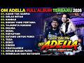 KASIH TAK SAMPAI GELAS RETAK KANDAS TASYA ROSMALA TERBARU OM ADELLA FULL ALBUM TERABRU 2026