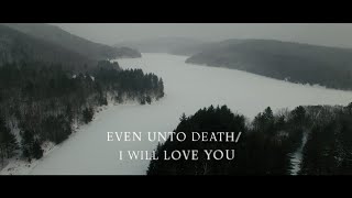 Even Unto Death Music Video