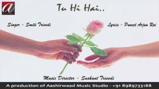 Tu Hi Hai (Full Audio) | Smiti Trivedi | Sushant Trivedi | Puneet Arjun Rai