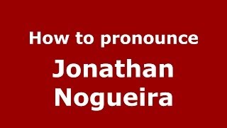 How to pronounce Jonathan Nogueira