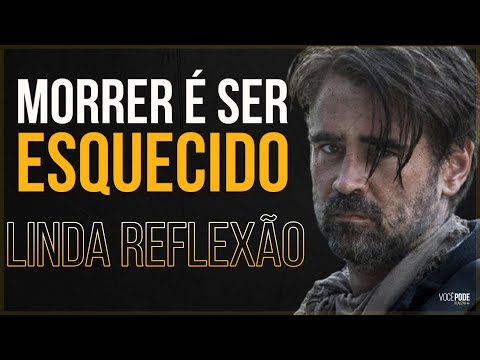 MORRER É SER ESQUECIDO! MARAVILHOSO VÍDEO MOTIVACIONAL