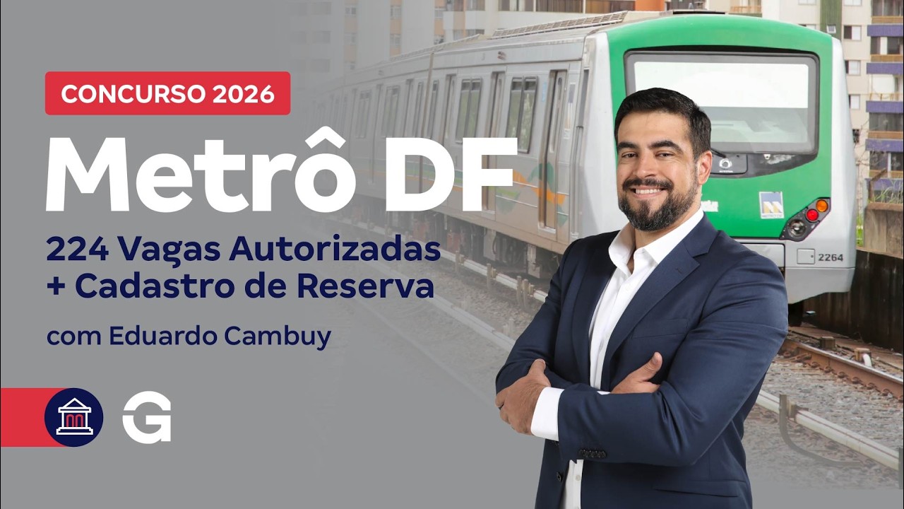 Concurso Metrô DF: 224 Vagas Autorizadas + Cadastro de Reserva