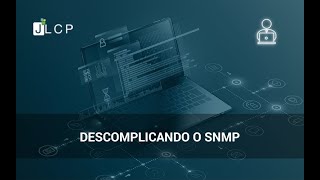 Webinars JLCP - Descomplicando o SNMP com Andre Déo (UNICAMP)