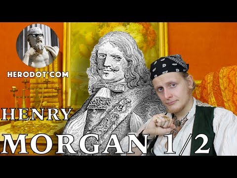 Herodot'com - Henry Morgan, le plus Célèbre des Flibustiers 1/2