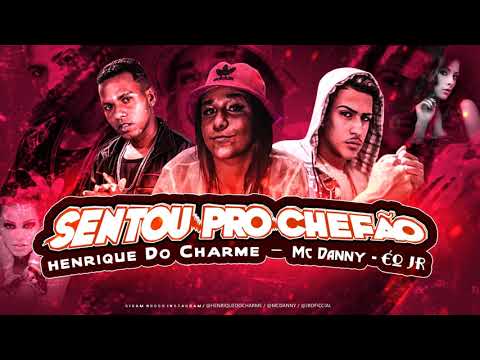 Sentou Pro Chefão -  Henrique Do Charme  - Èo Jr -  Mc Danny -  Brega Funk 2021