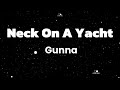 Gunna Neck On A Yacht Lyrics