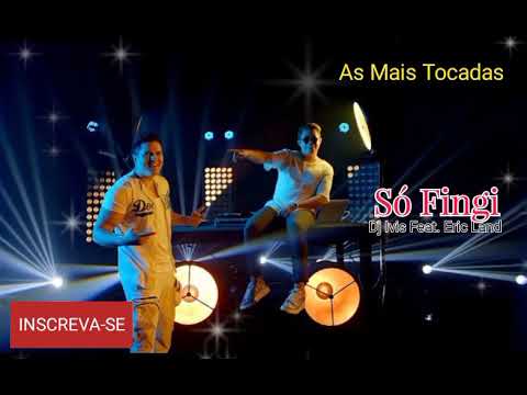 🎶 Só Fingi - Dj Ivis Feat. Eric Land