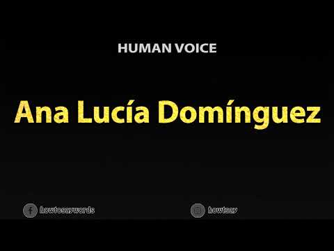 How To Pronounce Ana Lucia Dominguez
