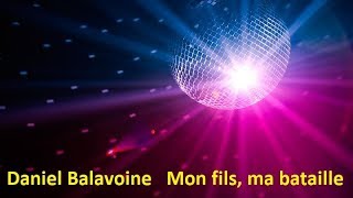 Daniel Balavoine - Mon fils, ma bataille (Lyrics)