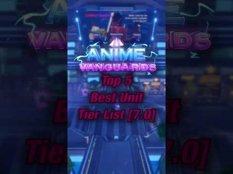 Top 5 AV Best Unit Tier List [7.0] | Roblox | Anime Vanguards #roblox #animevanguards #robloxedit