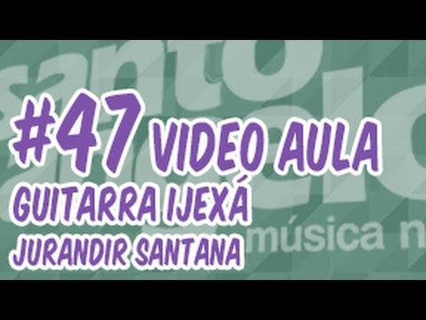 [VIDEOAULA] GUITARRA IJEXÁ by JURANDIR SANTANA