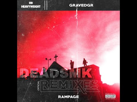 GRAVEDGR- RAMPAGE (DEADSMK REMIX)