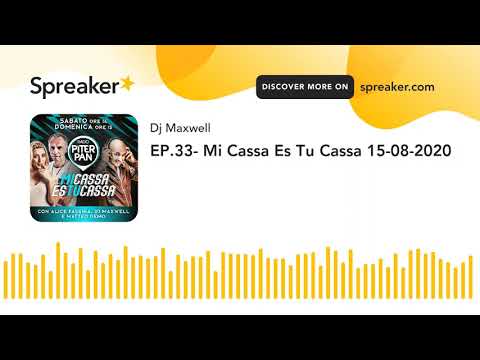 EP.33- Mi Cassa Es Tu Cassa 15-08-2020