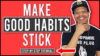 5 Steps To Build Better Habits, Break Bad Habits & Build Your Dream Life