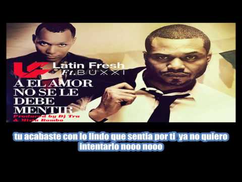 LATIN FRESH FT BUXXI A EL AMOR NO SE LE DE MENTIR + LETRA
