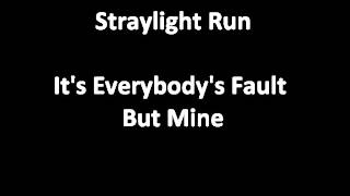 Straylight Run - It&#39;s Everybody&#39;s Fault But Mine