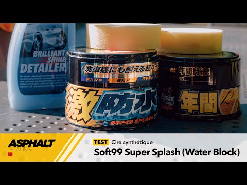TEST — Soft99 Super Splash, nouvelle version de la fameuse Water Block — Asphalt Detailing (FR)