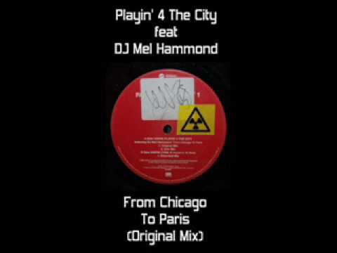 Playin' 4 The City - From Chicago To Paris (feat DJ Mel Hammond)