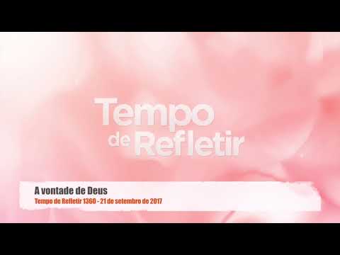 Tempo de Refletir 1360 - A vontade de Deus