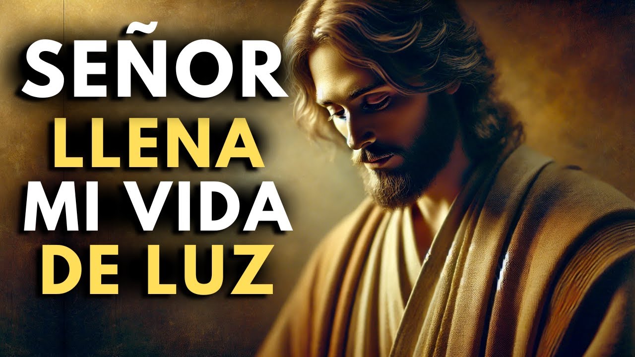 SEÑOR, Te Pido Que LLENES Mi Vida Con Tu Presencia | Oración Para Sentir La Presencia De DIOS