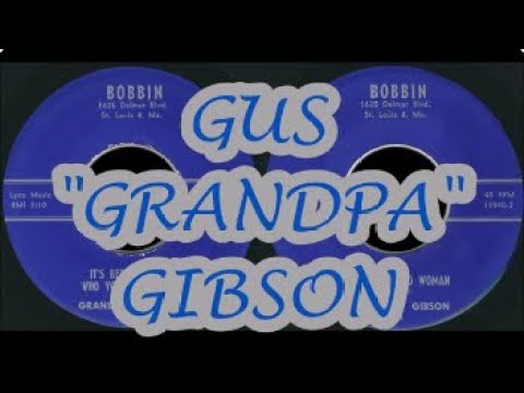 GUS "GRANDPAPPY" GIBSON it's best to know who you're talkin' to / i don't want no woman BOBBIN
