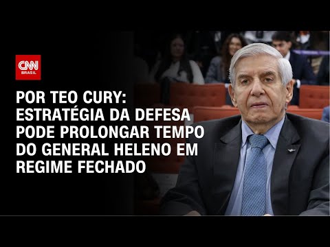 Análise: Estratégia da defesa pode prolongar tempo do general Heleno em regime fechado | CNN 360°