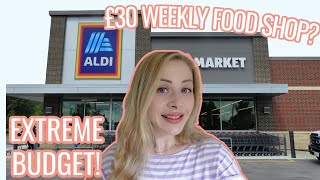 ALDI FOOD HAUL - EXTREME £30 BUDGET! £30 Weekly Food Shop?