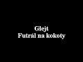 Glejt - Futrál na kokoty