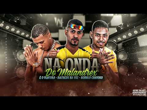 MATHEUS NA VOZ , EO VENTURA - RÔMULO CHAVOSO  NA ONDA DO MALANDREX ( DJ NORONHA O MLK DA MÍDIA)