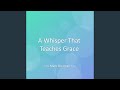 A Whisper That Teaches Grace