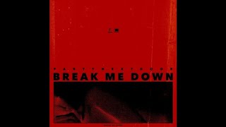 PARTYNEXTDOOR - Break Me Down (Audio)