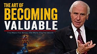 The Art of Becoming Valuable | Jim Rohn Motivation