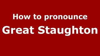 How to pronounce Great Staughton