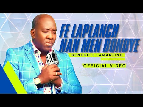 FE LAPLANCH NAN MEN BONDYE (OFFICIAL VIDEO) - BENEDICT LAMARTINE