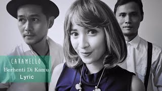 Caramello - Berhenti Di Kamu (OFFICIAL LYRIC VIDEO)