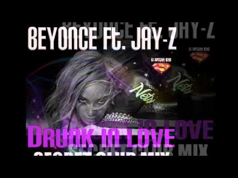 Drunk In Love  Beyonce ft Jay Z   (SECRET CLUB MIX)