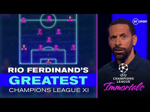 Rio Ferdinand Picks His Greatest Champions League XI Of All-Time | UCL Immortals
