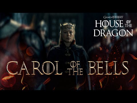 House of the Dragon - Carol of the Bells | Edit