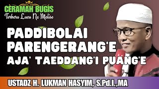 Download lagu CERAMAH BUGIS | TAPPADIBOLAI PARENGERANG’E | USTADZ H. LUKMAN HASYIM, S.Pd.I.,MA mp3