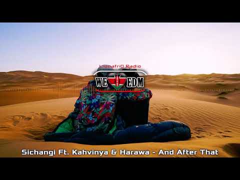 Sichangi Ft  Kahvinya & Harawa - And After That