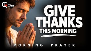 Give Thanks Today in Every Circumstance | Morning Prayer