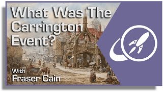 What Was the Carrington Event? - The Most Powerful Solar Storm on Record