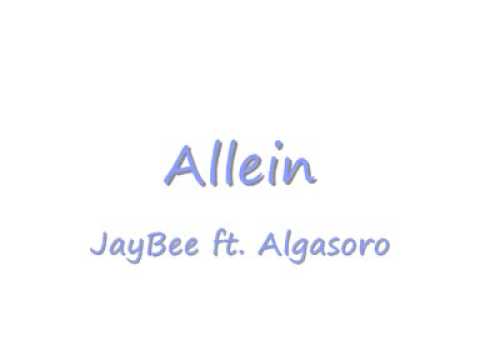 Algasoro ft. JayBee -Allein
