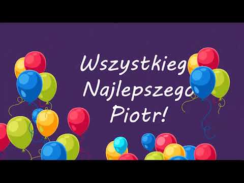 Piosenka na urodziny dla Piotra! Sto lat Piotrek! Wszystkiego najlepszego dla Pitera!
